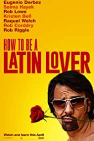 Latin Sevgili Nasıl Olunur / How to Be a Latin Lover izle