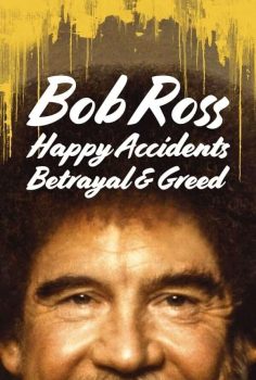 Bob Ross: Happy Accidents, Betrayal & Greed izle